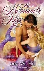 A Mermaids Kiss by Joey W. Hill (Paperback), Boeken, Verzenden, Gelezen, Joey W Hill