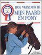 Hoe Verzorg Ik Mijn Paard En Pony 9789041008282, Boeken, Dieren en Huisdieren, Gelezen, Carolyn Henderson, Verzenden