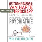Gezondheidszorg: van harte beterschap? 9789020204988, Boeken, Verzenden, Gelezen, Wim van der Steen