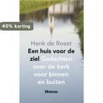 Een huis voor de ziel 9789021142128 Henk de Roest, Verzenden, Gelezen, Henk de Roest