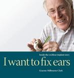9780645067101 I Want to Fix Ears Graeme M Clark, Nieuw, Graeme M Clark, Verzenden