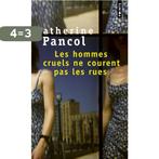 Les Hommes Cruels Ne Courent Pas Les Rues 9782020319027, Boeken, Verzenden, Gelezen, Kathérine Pancol