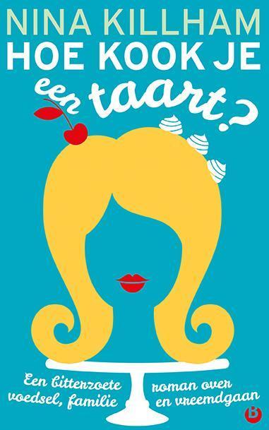 Hoe kook je een taart? 9789492086099 Nina Killham, Boeken, Romans, Zo goed als nieuw, Verzenden