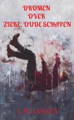 Dromen over zieke, oude schapen 9789403615868 J. W. JANSEN, Verzenden, Gelezen, J. W. JANSEN