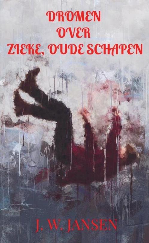 Dromen over zieke, oude schapen 9789403615868 J. W. JANSEN, Boeken, Overige Boeken, Gelezen, Verzenden