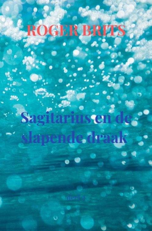 Sagitarius en de slapende draak 9789464929744 Roger Brits, Boeken, Overige Boeken, Zo goed als nieuw, Verzenden