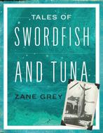 9781493048809 Tales of Swordfish and Tuna, Boeken, Verzenden, Nieuw, Zane Grey