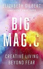 Big Magic 9781408866740 Elizabeth Gilbert, Boeken, Verzenden, Gelezen, Elizabeth Gilbert