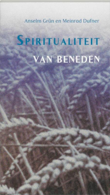 Spiritualiteit van beneden 9789024264643 Anselm Grün, Boeken, Godsdienst en Theologie, Zo goed als nieuw, Verzenden