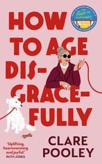 How to Age Disgracefully 9781787637146 Clare Pooley, Verzenden, Gelezen, Clare Pooley