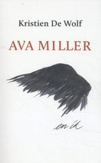 Ava Miller en ik 9789062656240 Kristien De Wolf, Boeken, Verzenden, Gelezen, Kristien De Wolf