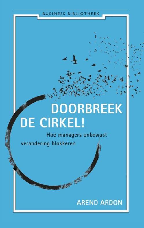Doorbreek de cirkel! / Business bibliotheek 9789047003960, Boeken, Economie, Management en Marketing, Zo goed als nieuw, Verzenden