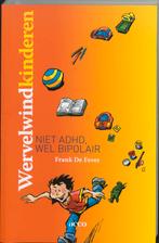 Wervelwind kinderen, niet ADHD, wel bipolair 9789033459696, Verzenden, Zo goed als nieuw, F. De Fever