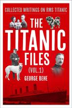 9781803997261 The Titanic Files (Vol.1) George Behe, Boeken, Verzenden, Nieuw, George Behe