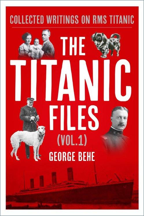 9781803997261 The Titanic Files (Vol.1) George Behe, Boeken, Studieboeken en Cursussen, Nieuw, Verzenden