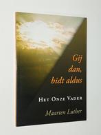 Gij dan, bidt aldus 9789033122965 Maarten Luther, Boeken, Godsdienst en Theologie, Verzenden, Zo goed als nieuw, Maarten Luther