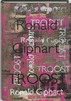 Troost geb 9789057592010 Ronald Giphart, Boeken, Verzenden, Zo goed als nieuw, Ronald Giphart