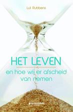 Het leven en hoe wij er afscheid van nemen 9789059085558, Verzenden, Zo goed als nieuw, Lut Rubbens
