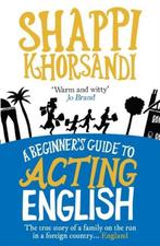 Beginners Guide To Acting English 9780091924775, Gelezen, Shaparak Khorsandi, Shappi Khorsandi, Verzenden