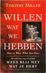 Willen wat we hebben 9789022982860 T. Miller, Boeken, Verzenden, Zo goed als nieuw, T. Miller