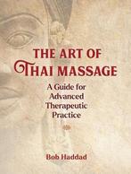 9781644113721 The Art of Thai Massage Bob Haddad, Nieuw, Bob Haddad, Verzenden