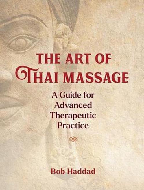 9781644113721 The Art of Thai Massage Bob Haddad, Boeken, Gezondheid, Dieet en Voeding, Nieuw, Verzenden