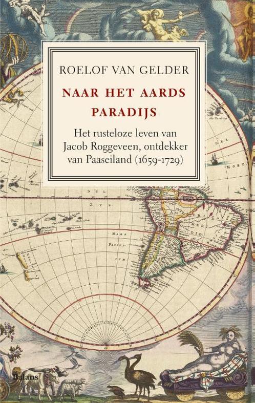 Naar het aards paradijs 9789460035739 Roelof van Gelder, Boeken, Geschiedenis | Wereld, Gelezen, Verzenden