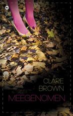 Meegenomen  -  Clare Brown, Boeken, Gelezen, Clare Brown, Verzenden