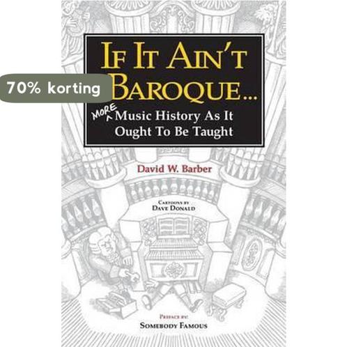 If It Aint Baroque 9780987849281 David W Barber, Boeken, Overige Boeken, Zo goed als nieuw, Verzenden