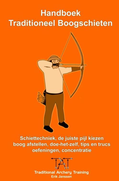 Handboek traditioneel boogschieten 9789402117738, Boeken, Hobby en Vrije tijd, Zo goed als nieuw, Verzenden