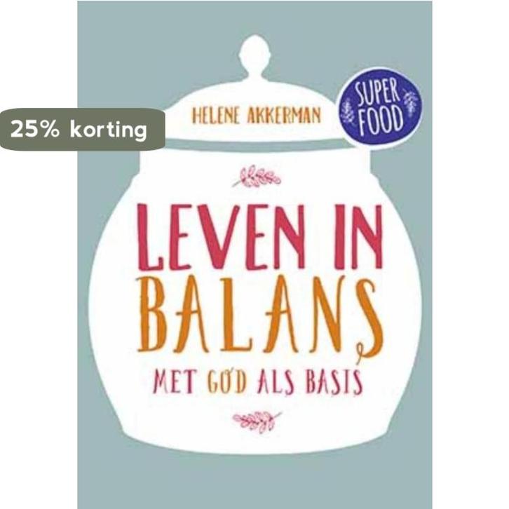 Leven in balans / Superfoods 9789033817922 Helene Akkerman, Boeken, Godsdienst en Theologie, Zo goed als nieuw, Verzenden