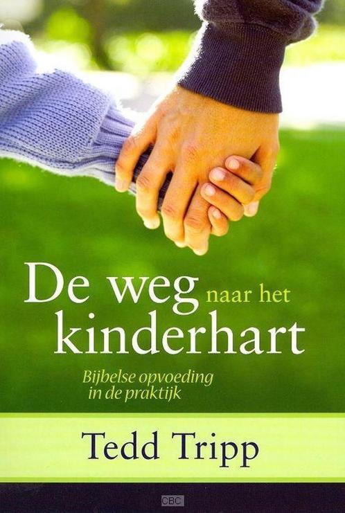 De weg naar het kinderhart 9789081722872 Tedd Tripp, Boeken, Godsdienst en Theologie, Gelezen, Verzenden