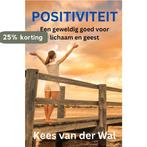 POSITIVITEIT - Een groot goed voor lichaam en geest, Boeken, Verzenden, Zo goed als nieuw, Kees van der Wal