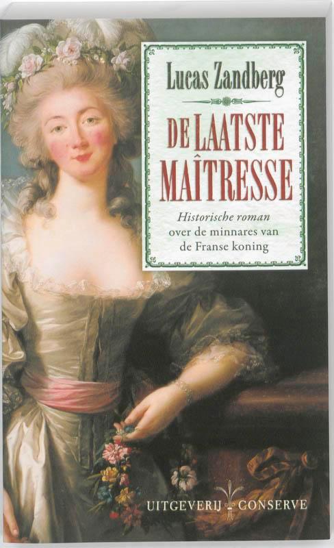 De laatste maîtresse 9789054293040 Lucas Zandberg, Boeken, Romans, Gelezen, Verzenden