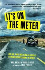 Its on the meter: one taxi, three mates and 43,000 miles of, Gelezen, Paul Archer, Johno Ellison, Verzenden