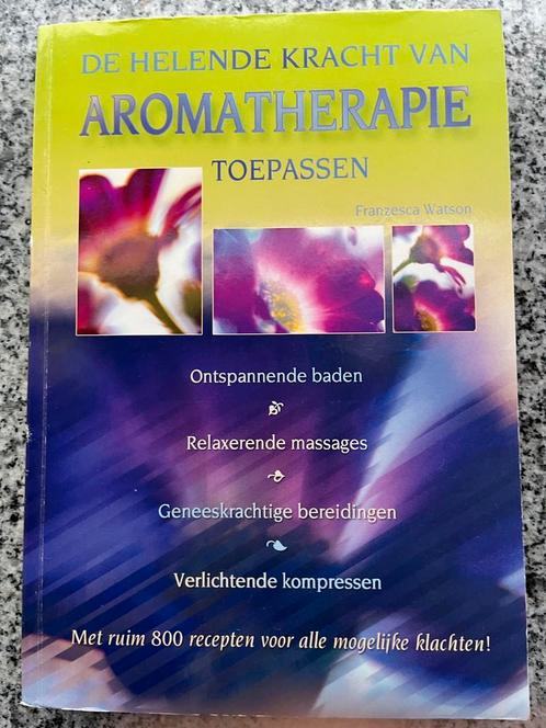 De helende kracht van aromatherapie toepassen, Boeken, Gezondheid, Dieet en Voeding, Kruiden en Alternatief, Gelezen, Verzenden