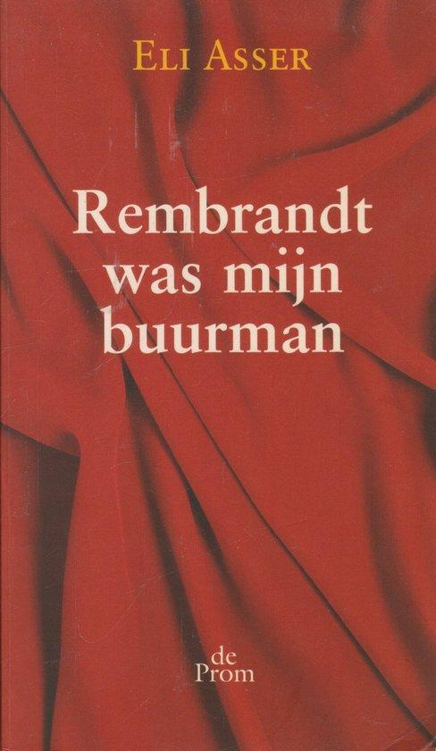 Rembrandt was mijn buurman 9789068014501 Eli Asser, Boeken, Literatuur, Gelezen, Verzenden
