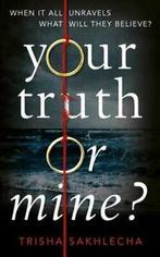 Your truth or mine by Trisha Sakhlecha (Hardback), Boeken, Verzenden, Gelezen, Trisha Sakhlecha