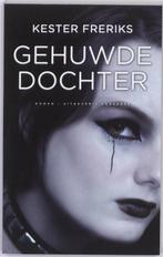 Gehuwde dochter (9789054292333, Kester Freriks), Boeken, Verzenden, Nieuw