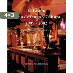 La Pasion Salon dy Tango y Cultura 1999-2002 9789089547927, Verzenden, Zo goed als nieuw, Johan Meijering