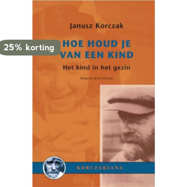 Hoe houd je van een kind? / Korczakiana / 5 9789066653962, Boeken, Oorlog en Militair, Zo goed als nieuw, Verzenden