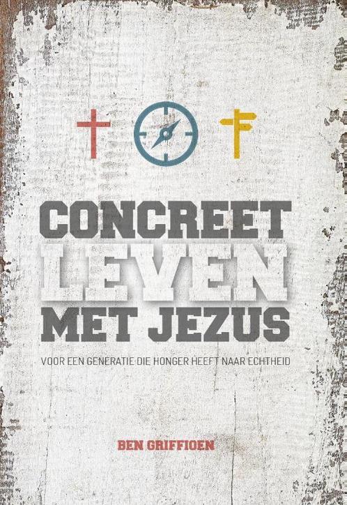 Concreet leven met Jezus 9789079859559 Ben Griffioen, Boeken, Godsdienst en Theologie, Gelezen, Verzenden