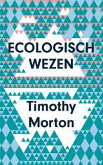 Ecologisch wezen 9789025906382 Timothy Morton, Boeken, Filosofie, Gelezen, Timothy Morton, Verzenden