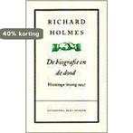 De biografie en de dood 9789035119789 Richard Holmes, Verzenden, Zo goed als nieuw, Richard Holmes