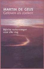 Geloven als zoeken 9789020947717 M. de Geus, Boeken, Verzenden, Gelezen, M. de Geus