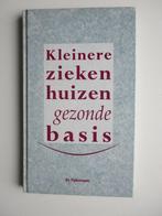 Kleinere ziekenhuizen - gezonde basis 9789035215924, Verzenden, Zo goed als nieuw