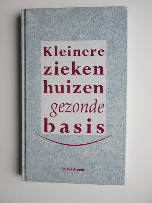 Kleinere ziekenhuizen - gezonde basis 9789035215924, Boeken, Wetenschap, Zo goed als nieuw, Verzenden