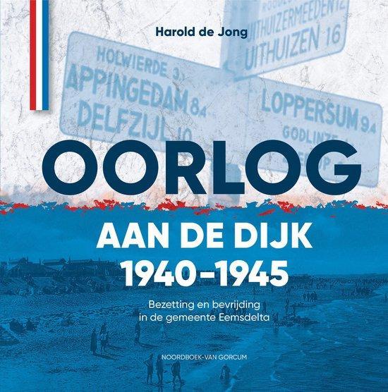 Oorlog aan de dijk 1940-1945 9789464712896 Harold de Jong, Boeken, Overige Boeken, Zo goed als nieuw, Verzenden