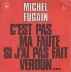 vinyl single 7 inch - Michel Fugain - CEst Pas Ma Faute..., Cd's en Dvd's, Zo goed als nieuw, Verzenden