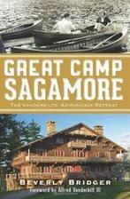 Great Camp Sagamore: The Vanderbilts Adirondack Retreat, Zo goed als nieuw, Beverly Bridger, Verzenden